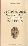 Revue Editions du Cercle de La Librairie  / Dictionnaire des livres et journaux interdits : Par arrêtés ministériels de 1949 à nos jours