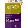 Debian GNU Linux in der Praxis: Anwendungen, Konzepte, Werkzeuge (X.systems.press) (German...