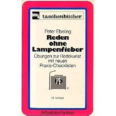 Reden ohne Lampenfieber. �bungen zur Redekunst mit neuen Praxis- Checklisten.