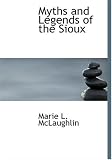 Myths and Legends of the Sioux (Large Print Edition)