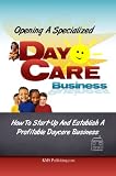 Opening A Specialized Daycare Business Tips For Venturing Into A Day Care Facility That Stands Out For Values Not Just Profits