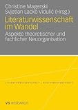 Literaturwissenschaft im Wandel: Aspekte theoretischer und fachlicher Neuorganisation (Literaturwissenschaft / Kulturwissenschaft) (German Edition)