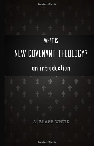 what is new covenant theology an introduction