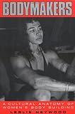 Bodymakers: A Cultural Anatomy of Women's Body Building