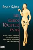 Die sieben Toechter Evas: Warum wir alle von sieben Frauen abstammen. Revolutionaere Erkenntnisse der Gen-Forschung
