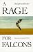 A Rage for Falcons by Stephen Bodio ISBN 0871088266