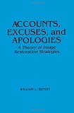 Accounts, Excuses, and Apologies: A Theory of Image Restoration Strategies (Suny Sieres in Speech Communication) (Suny Series, Speech Communication)