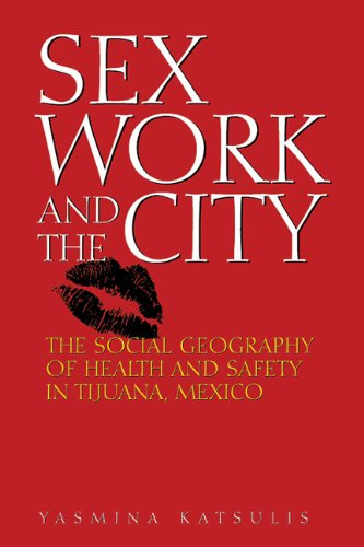 Textbook - Sex Work and the City: The Social Geography of Health and Safety in Tijuana, Mexico (Inter-America)