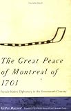 The Great Peace of Montreal of 1701: French-Native Diplomacy in the Seventeenth Century
