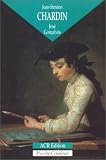 Jean-Simeon Chardin: L'Homme Et LA Legende (Poche Couleur)