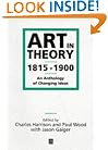 Art in Theory: 1815-1900 An Anthology of Changing Ideas