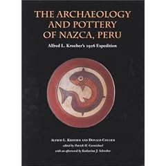The Archaeology and Pottery of Nazca, Peru: Alfred Kroeber's 1926 Expedition: Alfred Kroeber's 1926 Expedition