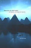 Liberation As Affirmation: The Religiosity of Zhuangzi and Nietzsche (Suny Series in Chinese Philosophy and Culture)