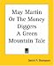 May Martin Or The Money Diggers A Green Mountain Tale