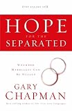 Hope For The Separated: Wounded Marriages Can Be Healed (Chapman, Gary)