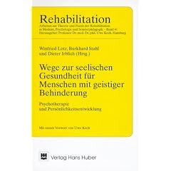 Wege zur seelischen Gesundheit f�r Menschen mit geistiger Behinderung. Psychotherapie und Pers�nlichkeitsentwicklung