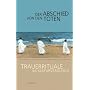Der Abschied von den Toten. Trauerrituale im Kulturvergleich