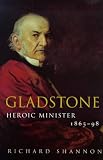 Gladstone : Heroic Minister 1865 - 1898