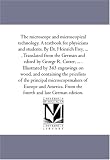 The Microscope and Microscopical Technology. A Text-Book For Physicians and Students. by Dr. Heinrich Frey, ... . Translated From the German and Edited ... Wood, and Containing the Price-Lists of the