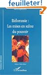Bielorussie les mises en scene du pou...