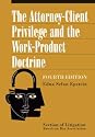 The Attorney-Client Privilege and the Work-Product Doctrine, 4th Edition