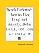 Death Deferred: How to Live Long