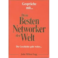 Gespr�che mit dem dem besten Networker der Welt. Die Geschichte geht weiter....