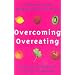 Overcoming Overeating: Conquer Your Obsession with Food Forever