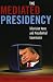 Image of Mediated Presidency:Television News &amp; Presidential Governance