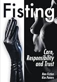 Fisting: Care, Responsibility and Trust - Kim Powers