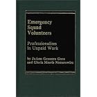 Emergency Squad Volunteers: Professionalism in Unpaid Work by  Jo Ann Gora and Gloria Morris Nemerowicz