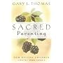 Sacred Parenting: How Raising Children Shapes Our Souls