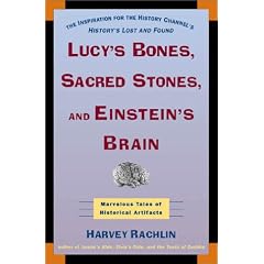 Lucy's Bones, Sacred Stones, And Einstein's Brain