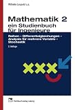Mathematik II: Ein Studienbuch für Ingenieure. Reihen - Differentialgleichungen - Analysis für mehrere Variable - Stochastik. 250 Beispiele und 274 Aufgaben mit Lösungen