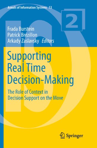 Supporting Real Time Decision-Making: The Role of Context in Decision Support on the Move: 13 (Annals of Information Systems)