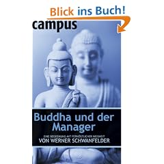Buddha und der Manager: Eine Begegnung mit fern�stlicher Weisheit von Werner Schwanfelder