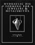 Hydraulic Die Forming for Jewelers and Metalsmiths