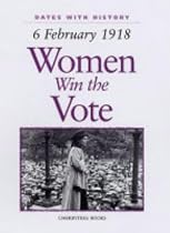 Women Win the Vote: 16 February 1918 (Dates with History)
