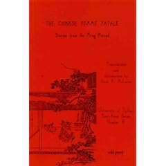 The Chinese Femme Fatale: Stories from the Ming Period (The University of Sydney East Asian Series)