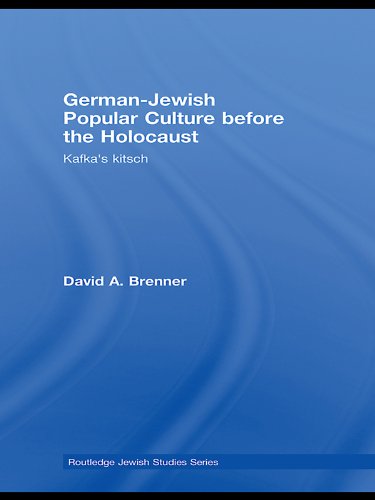 German-Jewish Popular Culture before the Holocaust: Kafka's kitsch (Routledge Jewish Studies Series)