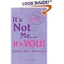It's Not Me, It's You: A Modern Girl's Guide to Breaking Up
