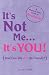 It's Not Me, It's You: A Modern Girl's Guide to Breaking Up