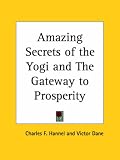 Amazing Secrets of the Yogi and The Gateway to Prosperity