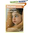 Relieve Your Child's Chronic Pain: A Doctor's Program for Easing Headaches, Abdominal Pain, Fibromyalgia, Juvenile... by Elliot J., M.D. Krane and Deborah Mitchell