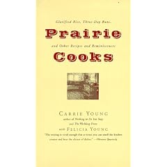 Prairie Cooks: Glorified Rice, Three-Day Buns, and Other Recipes and Reminiscences