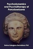 Psychodynamics and Psychotherapy of Pseudoseizures,
Dalma Kalogjera-Sackellares PhD