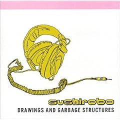 Drawings and Garbage Structures by  Sushirobo 