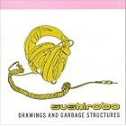 Click here to buy Drawings and Garbage Structures by  Sushirobo .