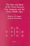 Books : The Idea and Ideal of the Town Between Late Antiquity and the Early Middle Ages (Transformation of the Roman World)