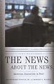 The News About the News: American Journalism in Peril
